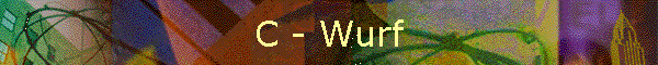 C - Wurf