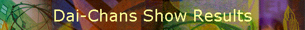 Dai-Chans Show Results