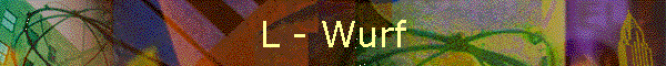 L - Wurf