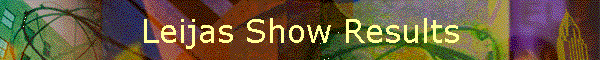 Leijas Show Results