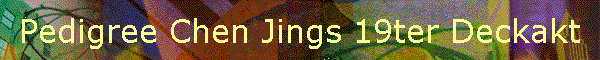 Pedigree Chen Jings 19ter Deckakt