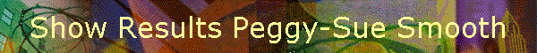Show Results Peggy-Sue Smooth