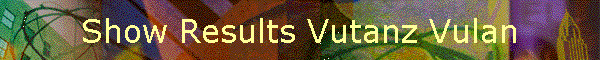 Show Results Vutanz Vulan